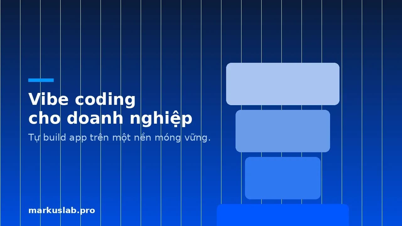 Vibe coding cho doanh nghiệp: hướng dẫn 5 bước an toàn